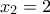 x_2=2