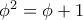  \phi ^2= \phi +1 