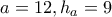 a=12 , h_{a}=9