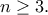 n \geq 3.