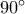 90^{\circ}