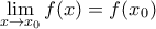 \displaystyle \lim_{x \to x_0} f(x) = f(x_0)
