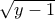 \sqrt{y-1}