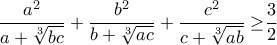 \displaystyle{\frac{a^2}{a +\sqrt[3]{bc}}+\frac{b^2 }{b+\sqrt[3]{ac}}+\frac{c^2}{c +\sqrt[3]{ab}}\geq }\frac{3}{2}}