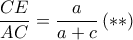 \displaystyle \frac{CE}{AC}=\frac{a}{a+c}\left ( \ast \ast \right )