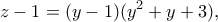 \displaystyle{z-1=(y-1)(y^2+y+3),}