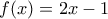 f(x)=2x-1