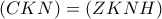 \displaystyle{(CKN)=(ZKNH)}