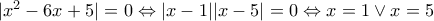 |x^2-6x+5| = 0\Leftrightarrow |x-1||x-5| = 0 \Leftrightarrow x = 1 \vee x = 5