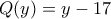 Q(y)=y-17