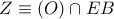 Z\equiv (O)\cap EB