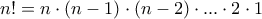 \displaystyle{n!=n\cdot(n-1)\cdot(n-2)\cdot ... \cdot2\cdot1}