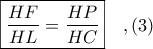 \boxed{\displaystyle \frac{HF}{HL} = \frac{HP}{HC}}\ \ \ ,(3)