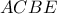 \displaystyle{ACBE}