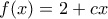 \displaystyle{f(x) = 2 + cx}