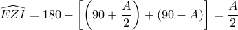 \widehat {EZI}= 180 - \left [  \left ( 90 + \dfrac {A}{2}\right ) +(90-A) \right ]  = \dfrac {A}{2}