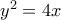 y^2 = 4x