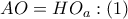 AO=HO_{a}:(1)