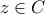 \displaystyle{z \in C}