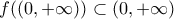 f((0,+\infty))\subset (0,+\infty)