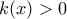 k(x)>0