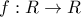 f:R \to R