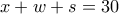 x+w+s=30