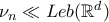 \nu_{n} \ll Leb(\mathbb{R}^{d}) 