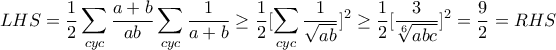 \displaystyle LHS=\frac{1}{2} \sum_{cyc}{\frac{a+b}{ab}}  \sum_{cyc}{\frac{1}{a+b}} \geq \frac{1}{2} [\sum_{cyc}{\frac{1}{\sqrt{ab}}]^2 \geq  
\frac{1}{2} [\frac{3}{\sqrt[6]{abc}}]^2 = \frac{9}{2}=RHS