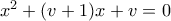 x^2+(v+1)x+v=0