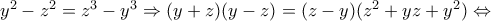 y^{2}-z^{2}=z^{3}-y^{3}\Rightarrow (y+z)(y-z)=(z-y)(z^{2}+yz+y^{2})\Leftrightarrow