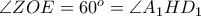 \angle ZOE=60^o=\angle A_1HD_1
