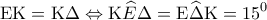 \displaystyle{{\rm E}{\rm K} = {\rm K}\Delta  \Leftrightarrow {\rm K}\widehat E \Delta} = {\rm E}\widehat \Delta {\rm K} = {15^0}}