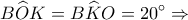 \displaystyle B\widehat OK = B\widehat KO = 20^\circ  \Rightarrow 