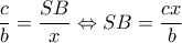 \displaystyle \frac{c}{b} = \frac{{SB}}{x} \Leftrightarrow SB = \frac{{cx}}{b}