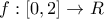 f:[0,2]\rightarrow R