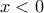 \displaystyle{ 
x < 0 
}