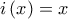 i\left( x \right) = x