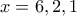 \displaystyle{x=6,2,1}