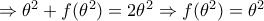 \Rightarrow {{\theta }^{2}}+f({{\theta }^{2}})=2{{\theta }^{2}}\Rightarrow f({{\theta }^{2}})={{\theta }^{2}}