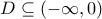 D\subseteq (-\infty,0)