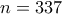 n=337