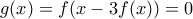 g(x)=f(x-3f(x))=0