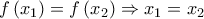 f\left ( x_{1} \right )=f\left ( x_{2} \right )\Rightarrow x_{1}=x_{2}