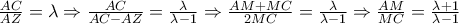 \frac{AC}{AZ}=\lambda \Rightarrow \frac{AC}{AC-AZ}=\frac{\lambda}{\lambda-1} \Rightarrow \frac{AM+MC}{2MC}=\frac{\lambda}{\lambda-1} \Rightarrow \frac{AM}{MC}= \frac{\lambda+1}{\lambda-1} \frac{AC}{AZ}=\lambda \Rightarrow \frac{AC}{AC-AZ}=\frac{\lambda}{\lambda-1} \Rightarrow \frac{AM+MC}{2MC}=\frac{\lambda}{\lambda-1} \Rightarrow \frac{AM}{MC}= \frac{\lambda+1}{\lambda-1}