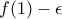 f(1) - \epsilon