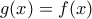 g(x)=f(x)