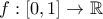 f:[0, 1] \rightarrow \mathbb{R}