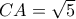 CA=\sqrt{5}