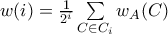 w(i)= \frac{1}{2^i} \sum \limits_{C \in C_i} w_A(C)